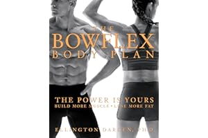 The Bowflex Body Plan: The Power is Yours - Build More Muscle, Lose More Fat