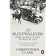 The Sleepwalkers: How Europe Went to War in 1914