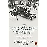 The Sleepwalkers: How Europe Went to War in 1914