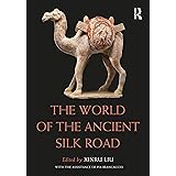 The World of the Ancient Silk Road (Routledge Worlds)