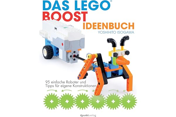 Das LEGO®-Boost-Ideenbuch: 95 einfache Roboter und Tipps für eigene Konstruktionen