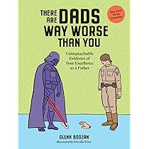 Buy There Are Dads Way Worse Than You: Unimpeachable Evidence of