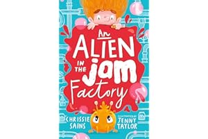 An Alien in the Jam Factory: Illustrated, funny adventure series about a young inventor with cerebral palsy and his secret alien sidekick, for ages 7, 8, 9 (An Alien in the Jam Factory, 1)