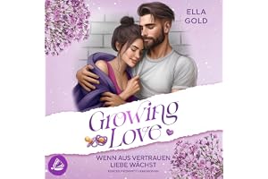 Wenn aus Vertrauen Liebe wächst: Growing Love 3