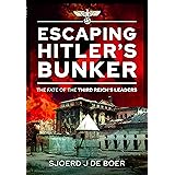 Escaping Hitler's Bunker: The Fate of the Third Reich's Leaders