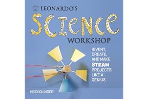 Leonardo's Science Workshop: Invent, Create, and Make STEAM Projects Like a Genius (Leonardo's Workshop)