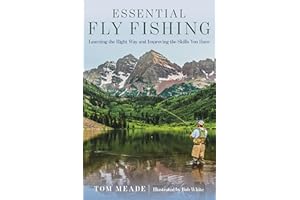 Essential Fly Fishing: Learning the Right Way and Improving the Skills You Have