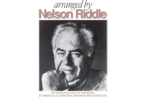 Arranged by Nelson Riddle: The Definitive Study of Arranging by America's #1 Composer, Arranger and Conductor