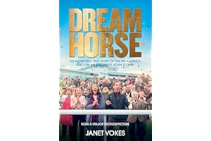 Dream Horse: The Incredible True Story of Dream Alliance – the Allotment Horse who Became a Champion