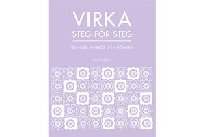 Virka steg för steg : tekniker, maskor och mönster
