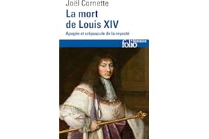 La mort de Louis XIV: Apogée et crépuscule de la royauté (1ᵉʳ septembre 1715)