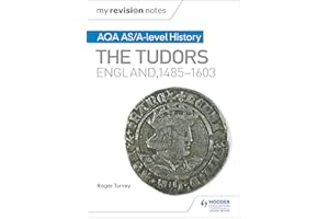 My Revision Notes: AQA AS/A-level History: The Tudors: England, 1485-1603