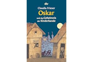 Oskar und das Geheimnis der Kinderbande (Die Oskar-Reihe, Band 2)