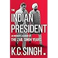 The Indian President: An Insider’s Account of the Zail Singh Years (1982-87)