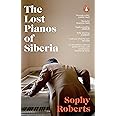 The Lost Pianos of Siberia: A Sunday Times Paperback of 2021