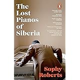 The Lost Pianos of Siberia: A Sunday Times Paperback of 2021
