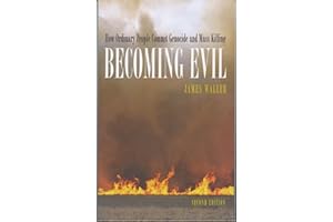 Becoming Evil: How Ordinary People Commit Genocide and Mass Murder