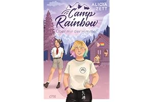 Camp Rainbow - Über mir der Himmel: Queere YA-Romance mit Sommercamp-Setting von Bestsellerautorin Alicia Zett (Mit Charakterkarte exklusiv in der 1. Auflage!) (Band 1); ab 14 Jahre