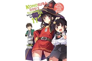 Konosuba: God's Blessing on This Wonderful World!, Vol. 11 (light novel): The Arch-Wizard's Little Sister (KONOSUBA LIGHT NOVEL SC)