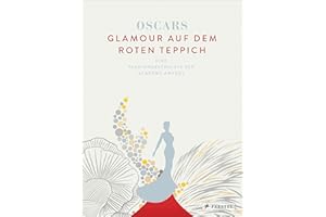 Oscars – Glamour auf dem roten Teppich: Eine Fashiongeschichte der Academy-Awards- Mit einem Vorwort von Cate Blanchett und einer Einführung von Giorgio Armani