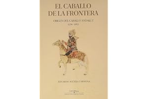 El caballo de la Frontera. Origen del caballo andaluz (1236-1492)