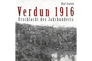 Verdun 1916: Urschlacht des Jahrhunderts