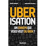 Uberisation : Un ennemi qui vous veut du bien ?: Un ennemi qui vous veut du bien ?