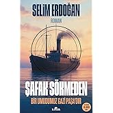 Şafak S&ouml;kmeden: Bir Umudumuz Gazi Paşa&rsquo;dır