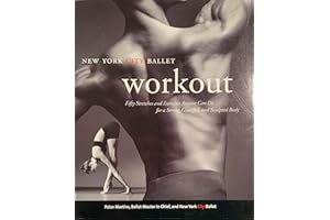 NYC Ballet Workout: Fifty Stretches And Exercises Anyone Can Do For A Strong, Graceful, And Sculpted Body
