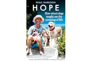 Hope - How Street Dogs Taught Me the Meaning of Life: Featuring Rodney, McMuffin and King Whacker