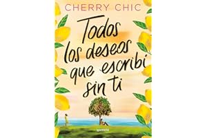 Todos los deseos que escribí sin ti / All the Wishes I Made Without You