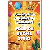 Hechos Incre&iacute;bles para Fans de Brawl Stars &ndash; Brawl Stars libro incluye 200 trucos, estrategias y an&eacute;cdotas sobre las Brawl St