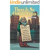 THERE IS NO CLIMATE CRISIS