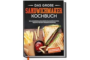 ‎EDITION DREIBLATT KOCHBÜCHER Das große Sandwichmaker Kochbuch: Die leckersten und abwechslungsreichsten Rezepte für den Sandwichtoaster - inkl. Pflegetipps & vegetarischen Rezepten | von Edition Dreiblatt Kochbücher