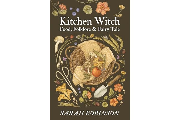 Kitchen Witch: Food, Folklore & Fairy Tale