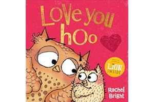 Love You Hoo: The perfect book for a child to gift to the special grown-up in their life, from Mother’s Day to Valentine’s Day and beyond, from the bestselling author of The Lion Inside