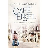 Café Engel: Schicksalhafte Jahre - Saga um eine Wiesbadener Familie und ihr Traditionscafé. Roman (Café-Engel-Saga, Band 2)