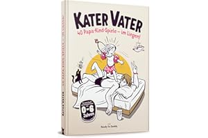Kater Vater: 40 Papa-Kind-Spiele im Liegen – Für übermüdete Papas und hellwache Kinder.