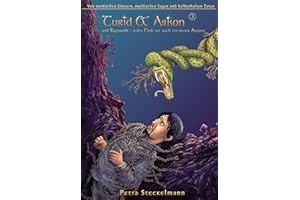 Turid & Askon und Ragnarök - jedes Ende ist auch ein neuer Anfang: Die alten Geschichten der nordischen Götter-und Heldensagen kindgerecht erzählt. ... Götter-und Heldensagen kindgerecht erzählt.)