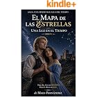 El Mapa de las Estrellas una Luz en el Tiempo: Saga Una mujer m&aacute;s all&aacute; del Tiempo (Libro V)