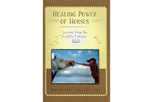 Healing Power of Horses: Lessons from the Lakota Indians