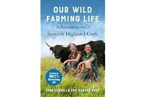Our Wild Farming Life: Adventures on a Scottish Highland Croft