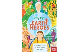 Earth Heroes: Twenty Inspiring Stories of People Saving Our World