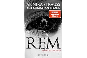 REM: Horror-Thriller | Psychothriller-Bestseller-Autor Sebastian Fitzek meets Horror-Queen Annika Strauss. Nervenkitzel garantiert.