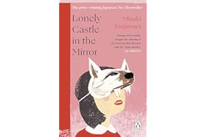 Lonely Castle in the Mirror: The no. 1 Japanese bestseller and Guardian 2021 highlight