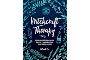 Witchcraft Therapy: Your Guide to Banishing Bullsh*t and Invoking Your Inner Power