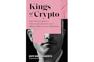 Kings of Crypto: One Startup's Quest to Take Cryptocurrency Out of Silicon Valley and Onto Wall Street