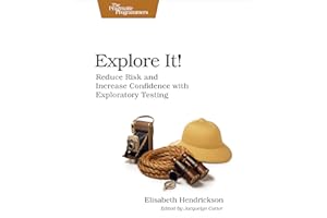 Explore It!: Reduce Risk and Increase Confidence with Exploratory Testing
