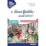La classe flexible : je me lance !: Cycles 1, 2, 3 et secondaire (2020)