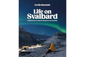 Life on Svalbard: Finding Home on a Remote Island Near the North Pole